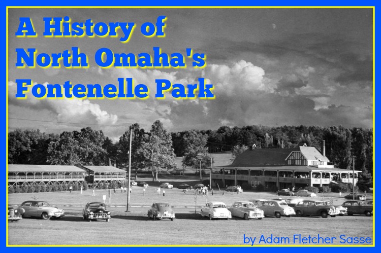 A history of North Omaha's Fontenelle Park by Adam Fletcher Sasse