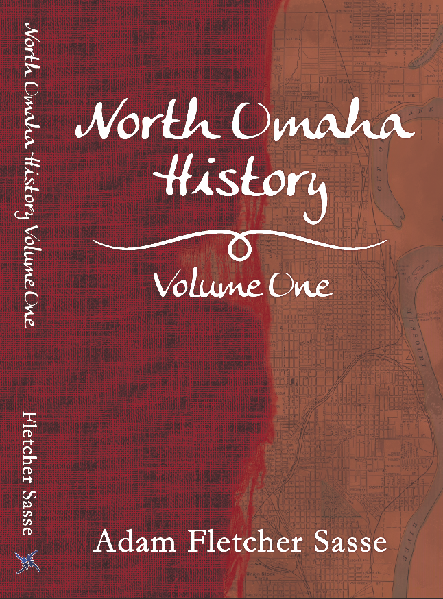This is the cover of North Omaha History: Volume One by Adam Fletcher Sasse