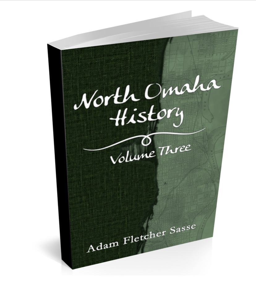 This is North Omaha History Volume Three by Adam Fletcher Sasse (CommonAction Publishing, 2014)