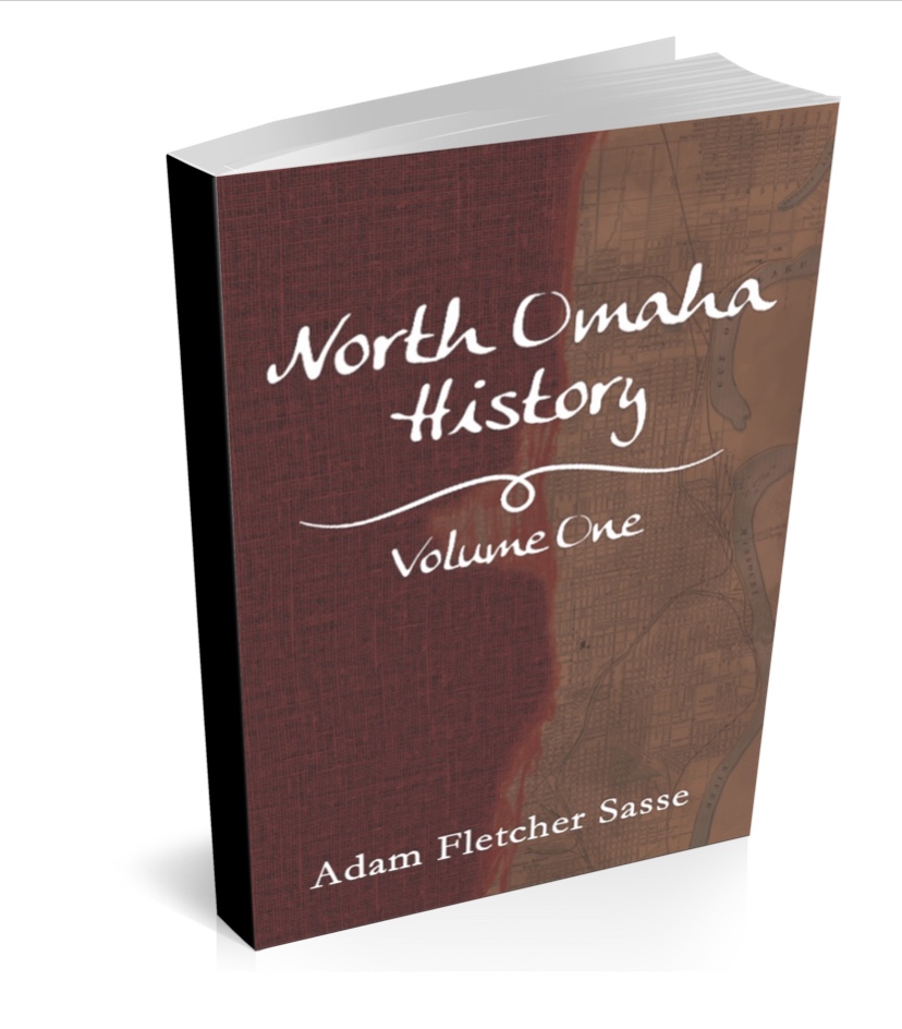 This is North Omaha History Volume One by Adam Fletcher Sasse (CommonAction Publishing, 2014)
