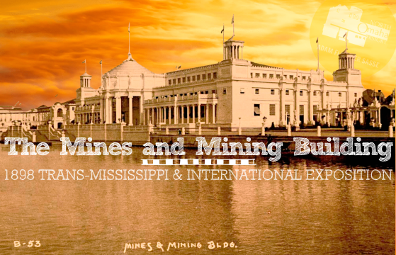 This is a history of the Mines and Mining Building in North Omaha. Original pic by Frank A. Rinehart.